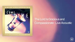 The Lord Is Gracious and Compassionate  Vineyard Worship Live Acoustic Audio Video [upl. by Eliseo]