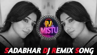 🌊 SADABHAR DJ REMIX SONGS 🥀 DJREMIXSONG 💗 90S EVERGREENHITS 🌸 DJMISTU [upl. by Koval795]