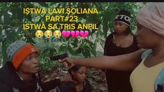 ISTWA LAVI SOLIANA PART23 ISTWA SA TRIS ANPIL 😭😭💔💔💔 [upl. by Joan455]