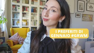 I preferiti di Gennaio  GRWM [upl. by Cross]