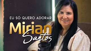 Eu Só Quero Adorar l Mirian Santos Cover [upl. by Ramel]