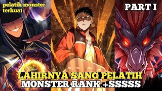 PART 1 LAHIRNYA SANG PELATIH MONSTER [upl. by Georgetta]