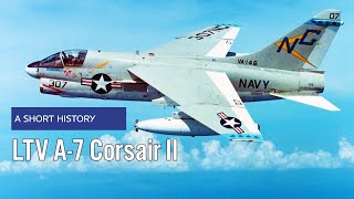 LTV A7 Corsair II  A Short History [upl. by Nylsor]