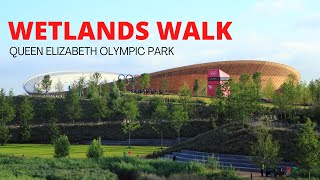 QUEEN ELIZABETH OLYMPIC PARK WETLANDS WALK  STRATFORD EAST LONDON [upl. by Harlen]