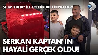 Serkan Kaptanın hayalleri gerçeğe dönüştü  Selim Yuhay ile Yollardaki İkinci Evim 1 Bölüm [upl. by Ahsratan]