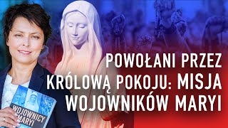 POWOŁANI PRZEZ KRÓLOWĄ POKOJU MISJA WOJOWNIKÓW MARYI I Joanna BątkiewiczBrożek [upl. by Adelaide]