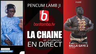 🔴SUIVEZ EN DIRECT PENCUM LAMB J AVEC HADJ BECAYE MBAYE INVITÉ BALLA GAYE 2 LE LION DE GUEDIAWAYE [upl. by Loziram]