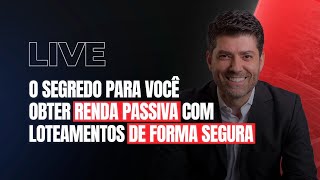 O QUE VOCÊ PRECISA SABER PARA OBTER RENDA PASSIVA COM LOTEAMENTOS DE FORMA SEGURALIVE PEDRO GERMANO [upl. by Anaejer]