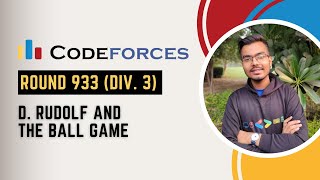 D Rudolf and the Ball Game  Codeforces Round 933  Explanation  Code C [upl. by Htnicayh]