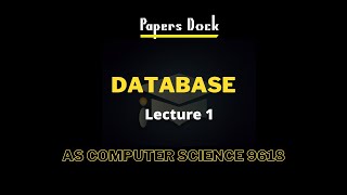 Database  As Computer Science  9618  Lecture 1 [upl. by Enyamert]