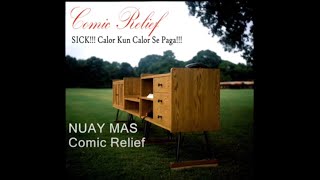 NUAY MAS by Comic Relief [upl. by Aeduj]