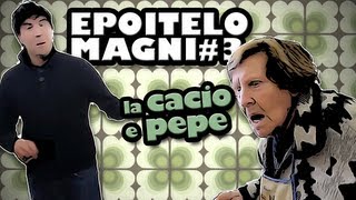 epoitelomagni 3  LA CACIO E PEPE [upl. by Haimrej]