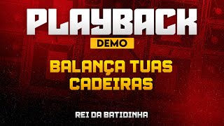 PLAYBACK BALANÇA TUAS CADEIRAS  REI DA BATIDINHA  OneBeatProduction [upl. by Goeger983]