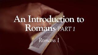 An Introduction to Romans  Part 1  Romans 1  Lesson 1 [upl. by Ninnetta]