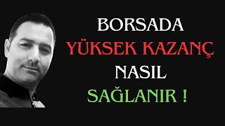 Borsada Yüksek Kazanç Nasıl Sağlanır [upl. by Novihc58]