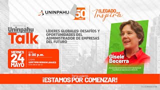 UNINPAHU TALK  Lideres Globales Desafíos y oportunidades del administrador de empresas [upl. by Yelad]