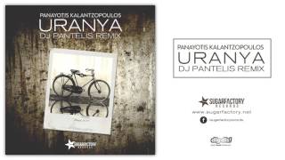 Panayotis Kalantzopoulos  Uranya DJ Pantelis Official Remix Sugar Factory Records [upl. by Ricki]