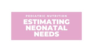 Estimating Neonatal Needs  Energy Protein and Fluids [upl. by Airekal]