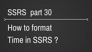 SSRS Format Time Part 30 [upl. by Anifesoj]