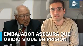 Ovidio Guzmán sigue bajo custodia de Estados Unidos confirma Ken Salazar [upl. by Alleunam800]