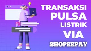 Cara Mudah Transaksi Pulsa Listrik via Aplikasi Shopee dalam Dua Versi [upl. by Bartle]