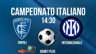 EMPOLI X INTERNAZIONALE ⚽️CAMPEONATO ITALIANO  HORÁRIO  ONDE ASSISTIR  JOGOS DE HOJE [upl. by Claman]