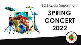 BGS Music  Spring Concert 2022 [upl. by Olcott454]