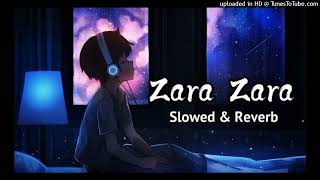 Zara Zara Slowed  Reverb  Rehnaa Hai Terre Dil Mein  R Madhavan  Bombay Jayashri [upl. by Nosnarb]