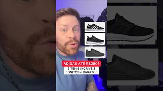 6 Tênis da ADIDAS INCRÍVEIS só até R250 eita 🔥 SNEAKERS Bonitos e BARATOS [upl. by Wendin597]