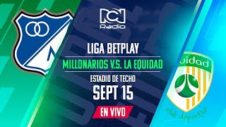 EN VIVO  MILLONARIOS VS LA EQUIDAD LIGA BETPLAY [upl. by Viridi578]