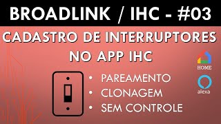 Broadlink Cadastro de Interruptores RF no IHC para comando de voz em português no Google Home 03 [upl. by Ardnuasal]