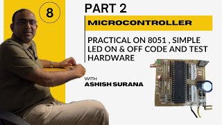 Lect 8 Part no 2 Practical on 8051 Simple LED onn and off code amp test hardware [upl. by Alwin]