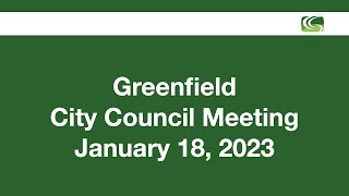 Greenfield City Council Meeting January 18 2023 [upl. by Eenot410]