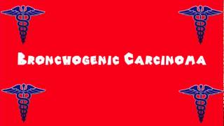 Pronounce Medical Words ― Bronchogenic Carcinoma [upl. by Luce]