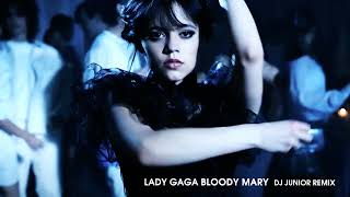 Lady Gaga  Bloody Mary Dj Junior Remix [upl. by Mcclure]