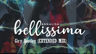 Annalisa  Bellissima  Giry Bootleg Extended mix [upl. by Sacttler]