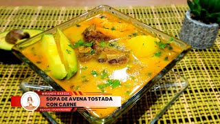 🥘SOPA DE AVENA TOSTADA CON CARNE♨️🥘🇪🇨 [upl. by Ennovihs]