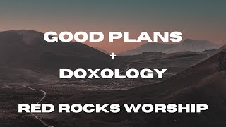 Good Plans  Doxology  Red Rocks Worship Lyric Video [upl. by Enelrak]