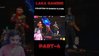 laka gaming collection vs random players 😱 garenafreefire part 6 LakaGamingz [upl. by Eimerej]