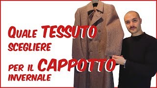 Quale tessuto scegliere per il cappotto invernale  Che Stile [upl. by Oetsira190]