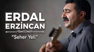 Erdal Erzincan  Seher Yeli [upl. by Dareece485]