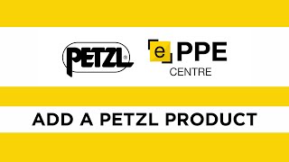 Petzl ePPEcentre  Add a Petzl product [upl. by Ahsoj]