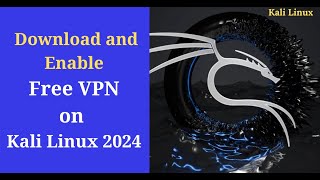 Download and Enable Free VPN in Kali Linux 2024 [upl. by Wallace]