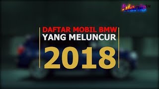 Daftar Mobil BMW yang Meluncur 2018 [upl. by Hgielsa]