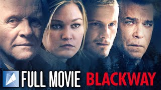 Blackway  FULL MOVIE  Anthony Hopkins  Ray Liotta  Julia Stiles  Alexander Ludwig [upl. by Yarled]