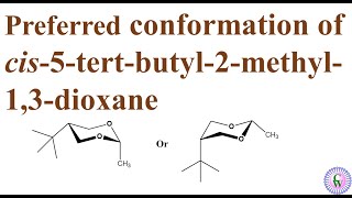 Preferred conformation of cis5tertbutyl2methyl13dioxane [upl. by Sesilu]