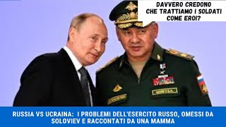 RUSSIA VS UCRAINA I PROBLEMI DELLESERCITO RUSSO OMESSI DA SOLOVIEV E RACCONTATI DA UNA MAMMA [upl. by Edrahs]