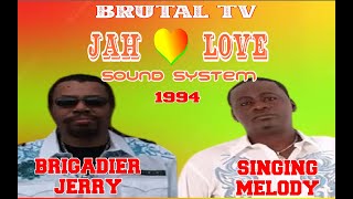 JAH LOVE SOUND SYSTEM 1994 SINGING MELODY  BRIGADIER JERRY [upl. by Ezalb]