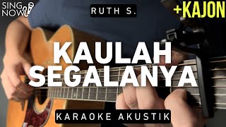 Kaulah Segalanya  Ruth S Karaoke Akustik  Kajon [upl. by Jempty]