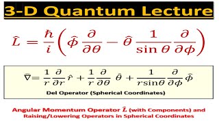 3D Quantum Lecture 5 Angular Momentum RaisingLowering Components in Spherical Coordinates [upl. by Lebama339]